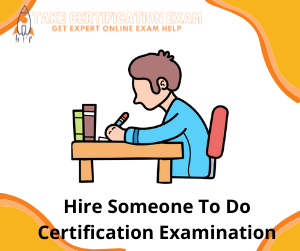 Hire Someone To Do Certification Examination