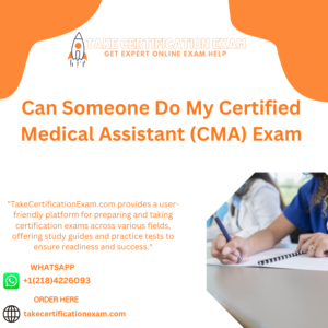 Can Someone Do My Certified Medical Assistant (CMA) Exam