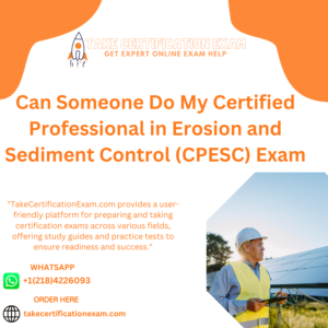 Can Someone Do My Certified Professional in Erosion and Sediment Control (CPESC) Exam