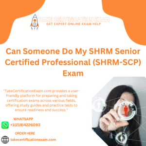 Can Someone Do My SHRM Senior Certified Professional (SHRM-SCP) Exam
