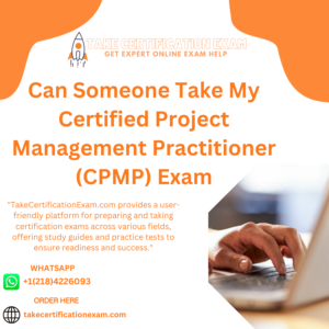 Can Someone Take My Certified Project Management Practitioner (CPMP) Exam