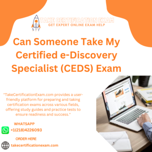 Can Someone Take My Certified e-Discovery Specialist (CEDS) Exam