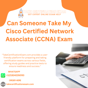 Can Someone Take My Cisco Certified Network Associate (CCNA) Exam