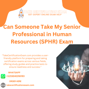 Can Someone Take My Senior Professional in Human Resources (SPHR) Exam