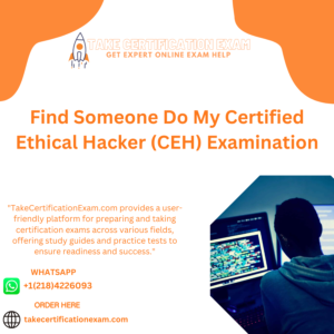Find Someone Do My Certified Ethical Hacker (CEH) Examination