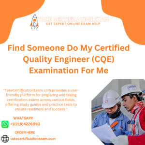 Find Someone Do My Certified Quality Engineer (CQE) Examination For Me