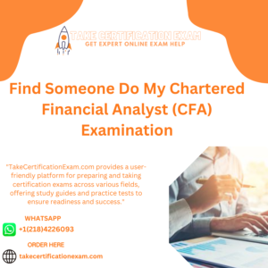 Find Someone Do My Chartered Financial Analyst (CFA) Examination