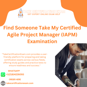 Find Someone Take My Certified Agile Project Manager (IAPM) Examination