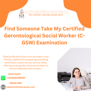 Find Someone Take My Certified Gerontological Social Worker (C-GSW) Examination