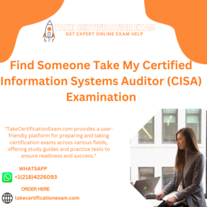 Find Someone Take My Certified Information Systems Auditor (CISA) Examination