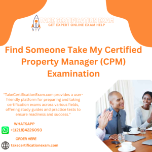Find Someone Take My Certified Property Manager (CPM) Examination