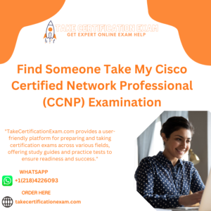 Find Someone Take My Cisco Certified Network Professional (CCNP) Examination