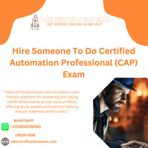 Hire Someone To Do Certified Automation Professional (CAP) Exam