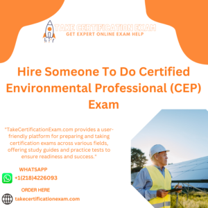 Hire Someone To Do Certified Environmental Professional (CEP) Exam