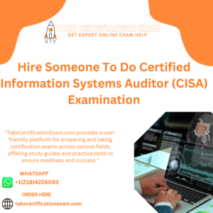 Hire Someone To Do Certified Information Systems Auditor (CISA) Examination