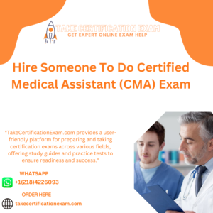 Hire Someone To Do Certified Medical Assistant (CMA) Exam