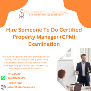 Hire Someone To Do Certified Property Manager (CPM) Examination