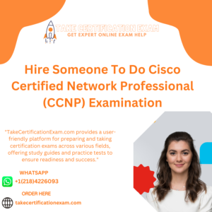 Hire Someone To Do Cisco Certified Network Professional (CCNP) Examination