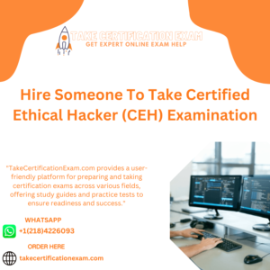 Hire Someone To Take Certified Ethical Hacker (CEH) Examination