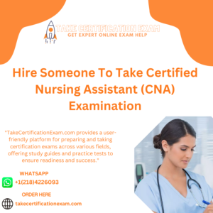 Hire Someone To Take Certified Nursing Assistant (CNA) Examination
