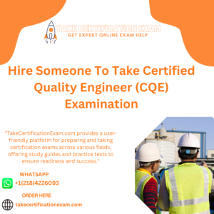 Hire Someone To Take Certified Quality Engineer (CQE) Examination