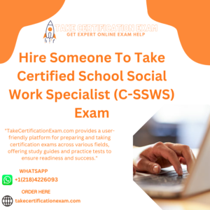 Hire Someone To Take Certified School Social Work Specialist (C-SSWS) Exam