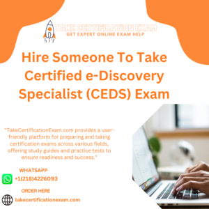 Hire Someone To Take Certified e-Discovery Specialist (CEDS) Exam