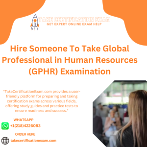 Hire Someone To Take Global Professional in Human Resources (GPHR) Examination