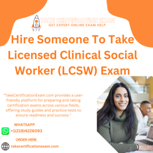 Hire Someone To Take Licensed Clinical Social Worker (LCSW) Exam