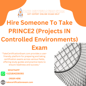 Hire Someone To Take PRINCE2 (Projects IN Controlled Environments) Exam