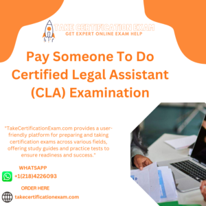 Pay Someone To Do Certified Legal Assistant (CLA) Examination