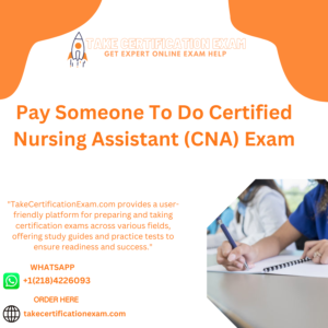 Pay Someone To Do Certified Nursing Assistant (CNA) Exam