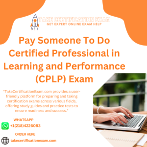 Pay Someone To Do Certified Professional in Learning and Performance (CPLP) Exam