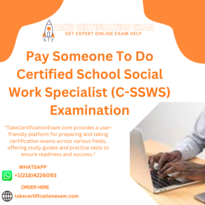 Pay Someone To Do Certified School Social Work Specialist (C-SSWS) Examination