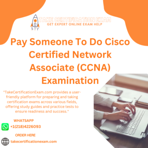 Pay Someone To Do Cisco Certified Network Associate (CCNA) Examination