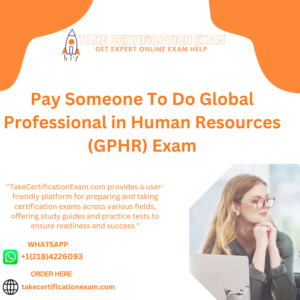 Pay Someone To Do Global Professional in Human Resources (GPHR) Exam