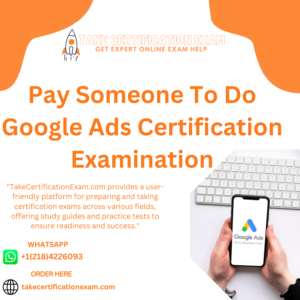 Pay Someone To Do Google Ads Certification Examination