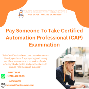 Pay Someone To Take Certified Automation Professional (CAP) Examination