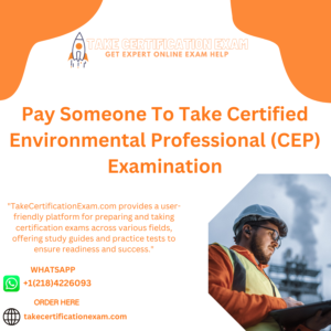 Pay Someone To Take Certified Environmental Professional (CEP) Examination