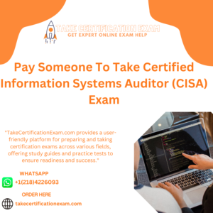 Pay Someone To Take Certified Information Systems Auditor (CISA) Exam