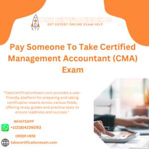 Pay Someone To Take Certified Management Accountant (CMA) Exam