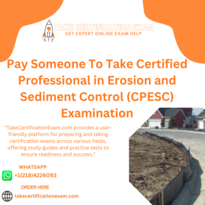 Pay Someone To Take Certified Professional in Erosion and Sediment Control (CPESC) Examination