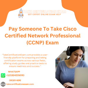 Pay Someone To Take Cisco Certified Network Professional (CCNP) Exam
