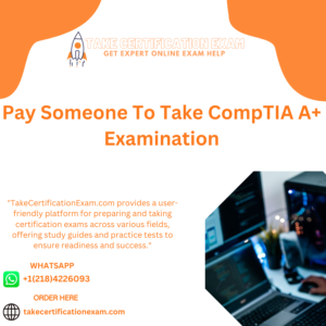 Pay Someone To Take CompTIA A+ Examination