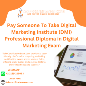 Pay Someone To Take Digital Marketing Institute (DMI) Professional Diploma in Digital Marketing Exam