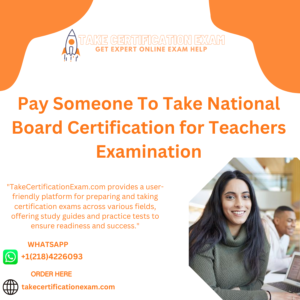 Pay Someone To Take National Board Certification for Teachers Examination